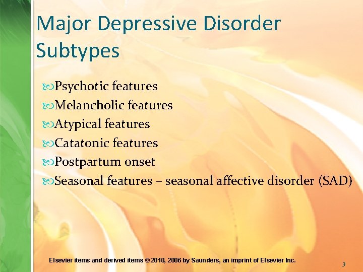 Major Depressive Disorder Subtypes Psychotic features Melancholic features Atypical features Catatonic features Postpartum onset