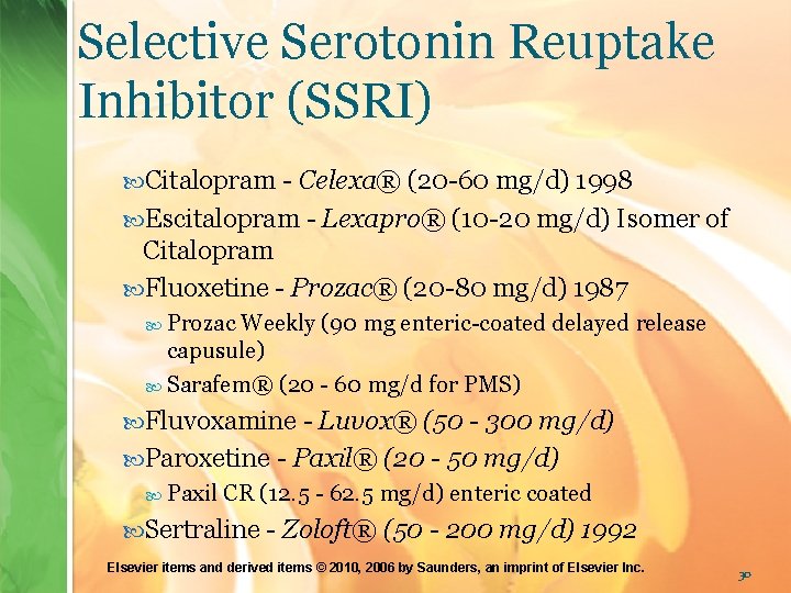 Selective Serotonin Reuptake Inhibitor (SSRI) Citalopram - Celexa® (20 -60 mg/d) 1998 Escitalopram -