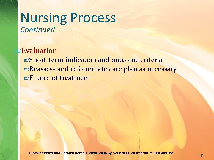 Nursing Process Continued Evaluation Short-term indicators and outcome criteria Reassess and reformulate care plan