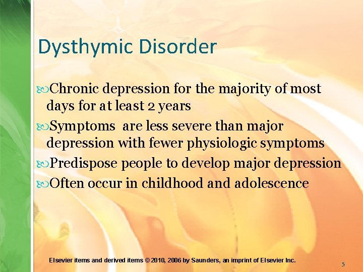 Dysthymic Disorder Chronic depression for the majority of most days for at least 2