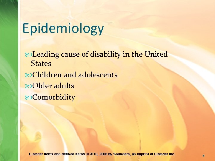 Epidemiology Leading cause of disability in the United States Children and adolescents Older adults