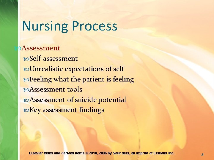 Nursing Process Assessment Self-assessment Unrealistic expectations of self Feeling what the patient is feeling