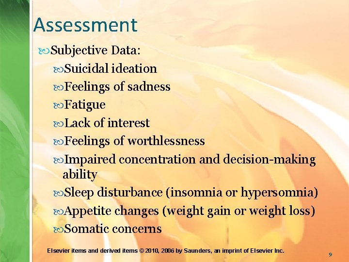 Assessment Subjective Data: Suicidal ideation Feelings of sadness Fatigue Lack of interest Feelings of