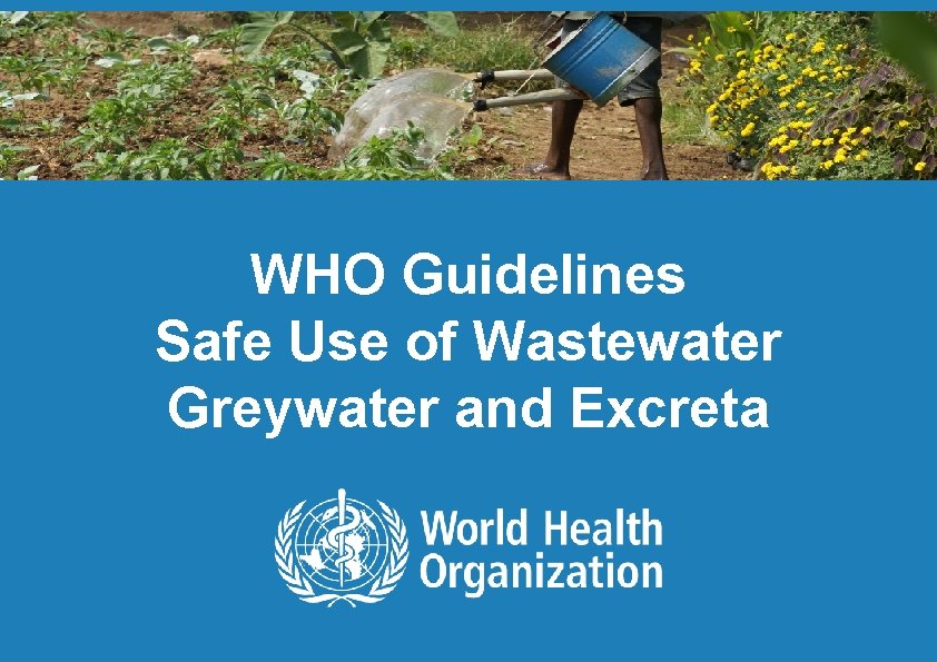 WHO Guidelines Safe Use of Wastewater Greywater and Excreta 1| Safe Use of Wastewater,