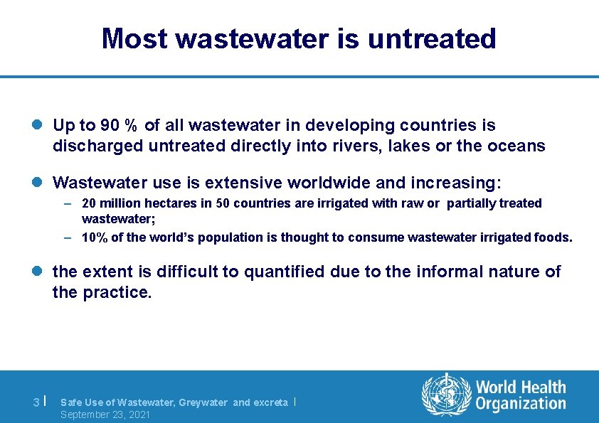 Most wastewater is untreated l Up to 90 % of all wastewater in developing