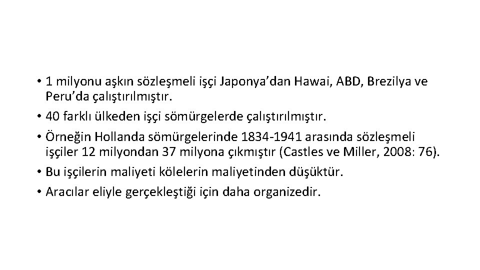  • 1 milyonu aşkın sözleşmeli işçi Japonya’dan Hawai, ABD, Brezilya ve Peru’da çalıştırılmıştır.