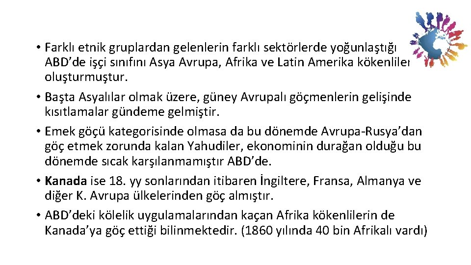  • Farklı etnik gruplardan gelenlerin farklı sektörlerde yoğunlaştığı ABD’de işçi sınıfını Asya Avrupa,