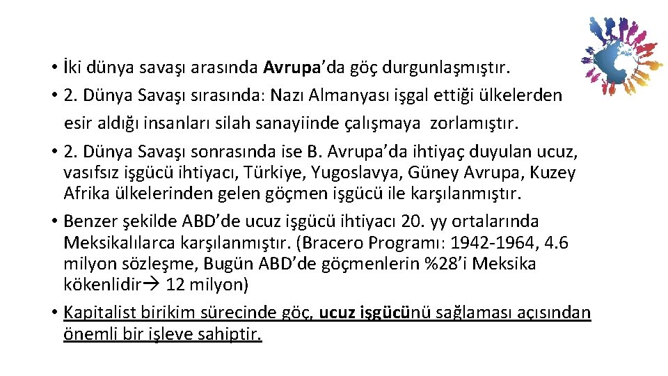  • İki dünya savaşı arasında Avrupa’da göç durgunlaşmıştır. • 2. Dünya Savaşı sırasında: