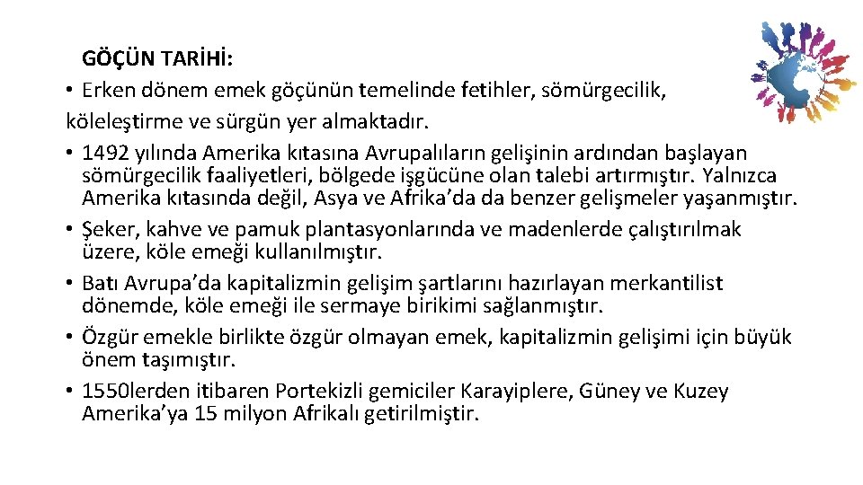 GÖÇÜN TARİHİ: • Erken dönem emek göçünün temelinde fetihler, sömürgecilik, köleleştirme ve sürgün yer