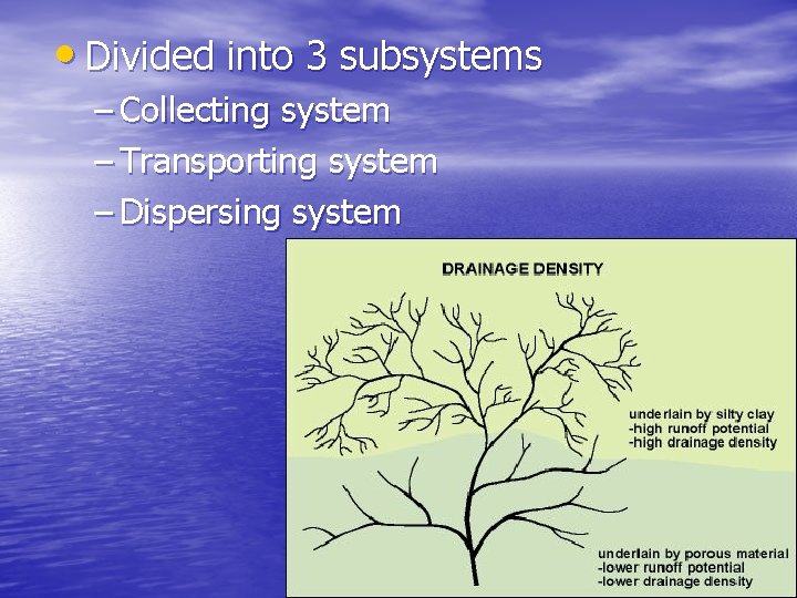  • Divided into 3 subsystems – Collecting system – Transporting system – Dispersing