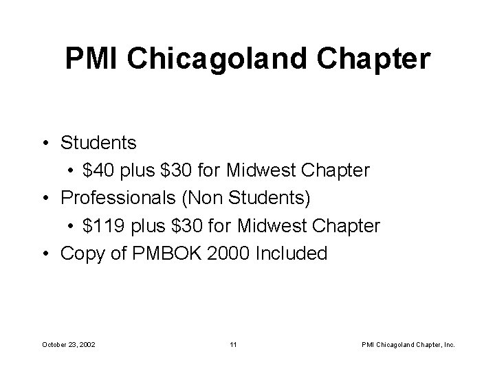 PMI Chicagoland Chapter • Students • $40 plus $30 for Midwest Chapter • Professionals