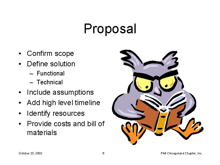 Proposal • Confirm scope • Define solution – Functional – Technical • • Include