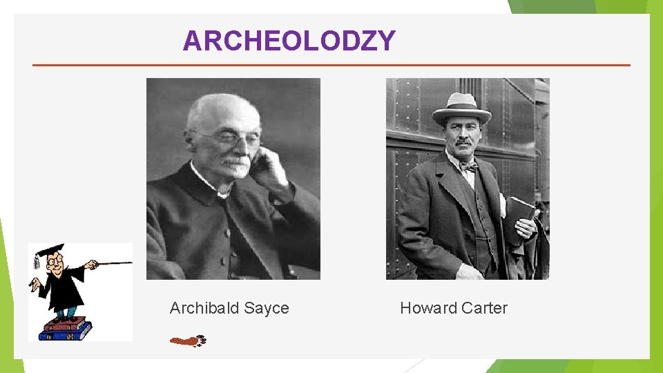 ARCHEOLODZY Archibald Sayce Howard Carter 