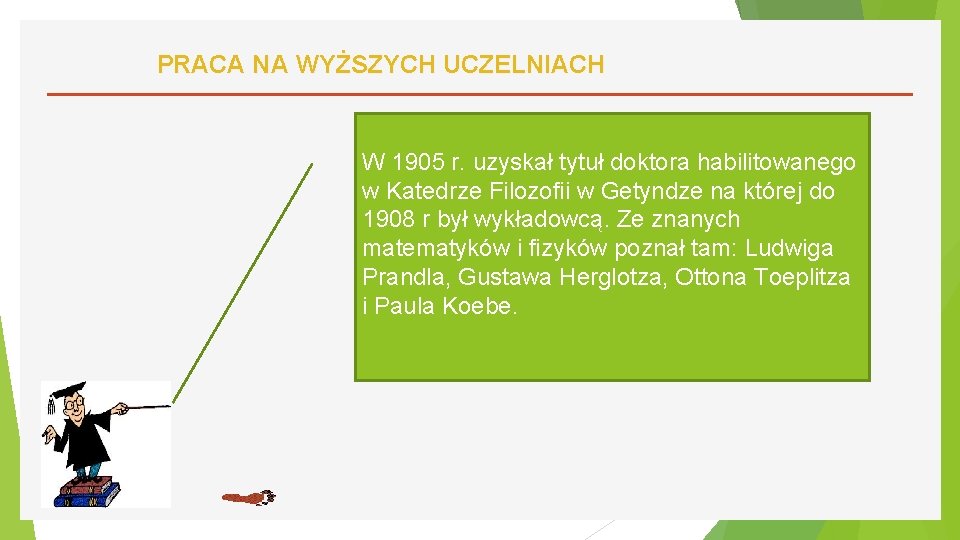 PRACA NA WYŻSZYCH UCZELNIACH W 1905 r. uzyskał tytuł doktora habilitowanego w Katedrze Filozofii