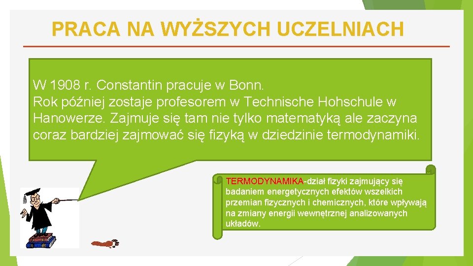 PRACA NA WYŻSZYCH UCZELNIACH W 1908 r. Constantin pracuje w Bonn. Rok później zostaje