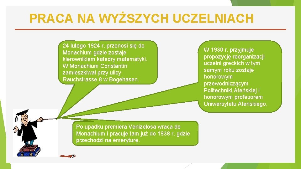 PRACA NA WYŻSZYCH UCZELNIACH 24 lutego 1924 r. przenosi się do Monachium gdzie zostaje