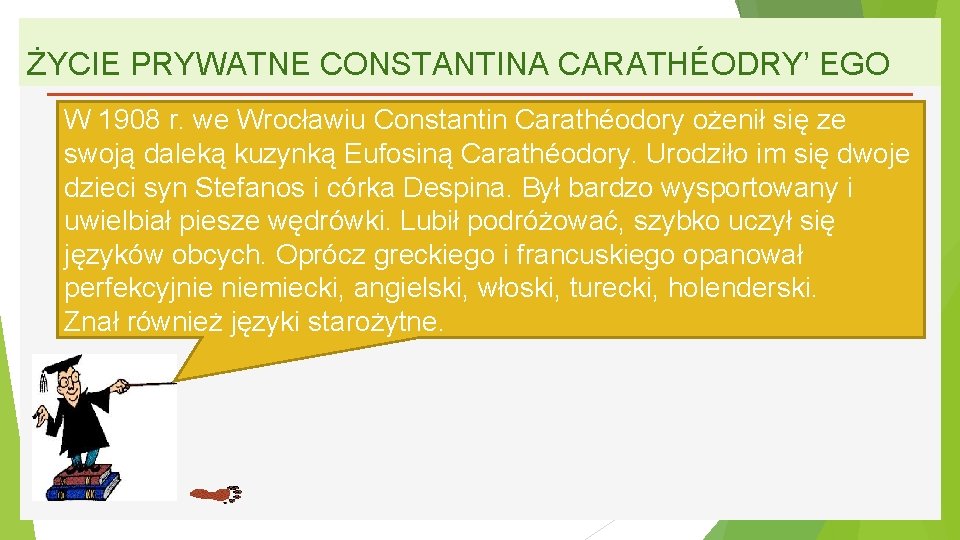 ŻYCIE PRYWATNE CONSTANTINA CARATHÉODRY’ EGO W 1908 r. we Wrocławiu Constantin Carathéodory ożenił się