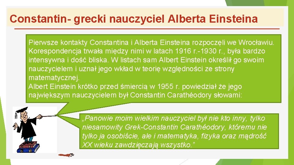 Constantin- grecki nauczyciel Alberta Einsteina Pierwsze kontakty Constantina i Alberta Einsteina rozpoczęli we Wrocławiu.