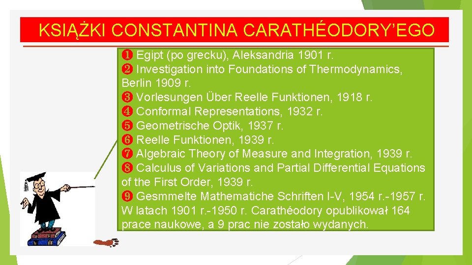 KSIĄŻKI CONSTANTINA CARATHÉODORY’EGO ❶ Egipt (po grecku), Aleksandria 1901 r. ❷ Investigation into Foundations