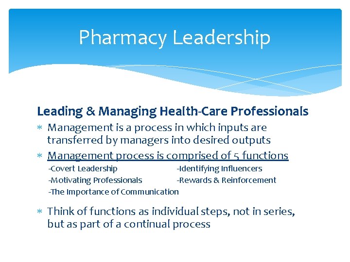 Pharmacy Leadership Leading & Managing Health-Care Professionals Management is a process in which inputs