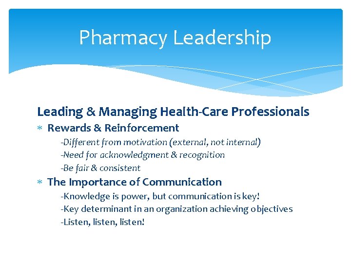 Pharmacy Leadership Leading & Managing Health-Care Professionals Rewards & Reinforcement -Different from motivation (external,