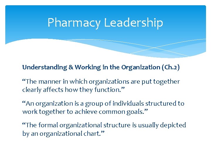 Pharmacy Leadership Understanding & Working in the Organization (Ch. 2) “The manner in which