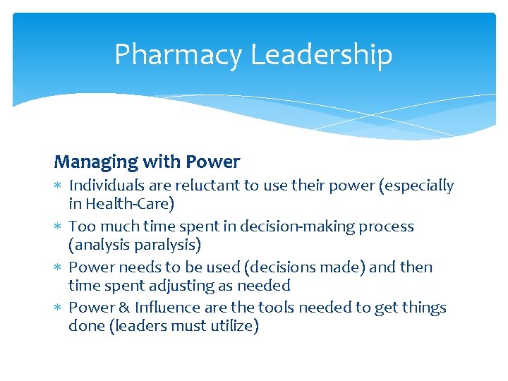 Pharmacy Leadership Managing with Power Individuals are reluctant to use their power (especially in