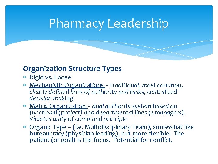 Pharmacy Leadership Organization Structure Types Rigid vs. Loose Mechanistic Organizations – traditional, most common,