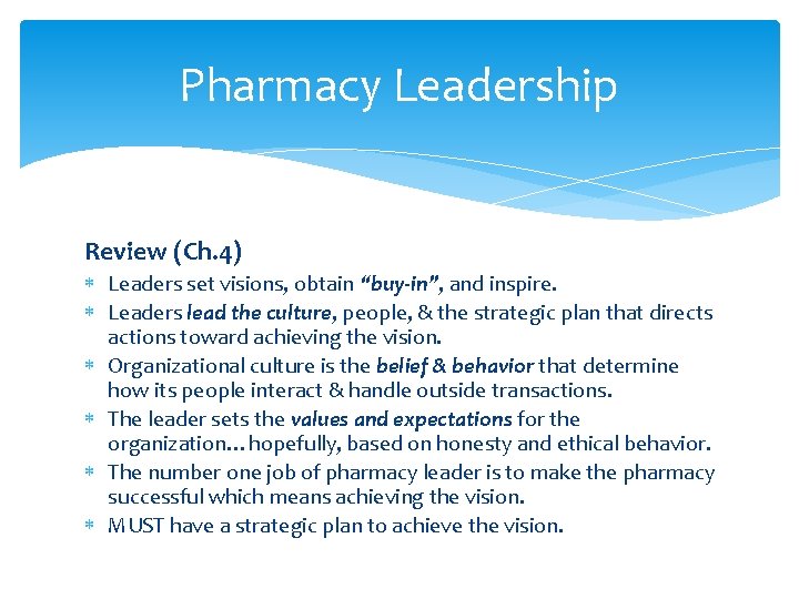 Pharmacy Leadership Review (Ch. 4) Leaders set visions, obtain “buy-in”, and inspire. Leaders lead