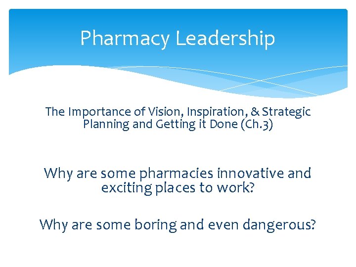 Pharmacy Leadership The Importance of Vision, Inspiration, & Strategic Planning and Getting it Done