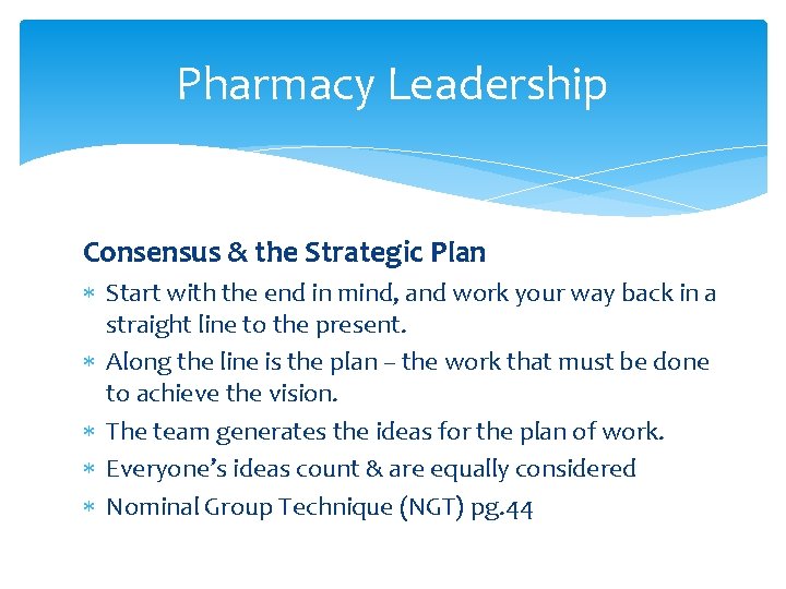 Pharmacy Leadership Consensus & the Strategic Plan Start with the end in mind, and
