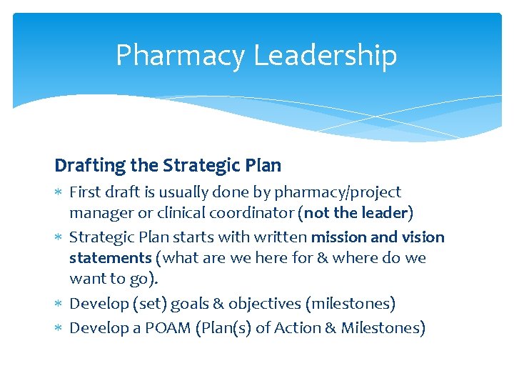 Pharmacy Leadership Drafting the Strategic Plan First draft is usually done by pharmacy/project manager