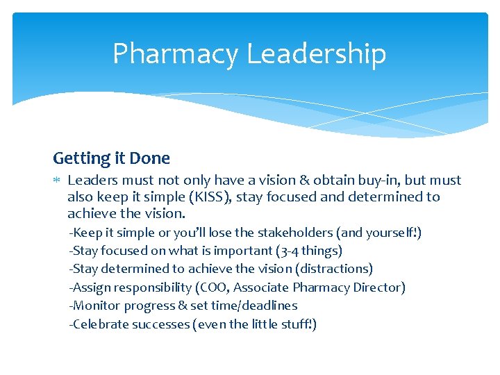 Pharmacy Leadership Getting it Done Leaders must not only have a vision & obtain