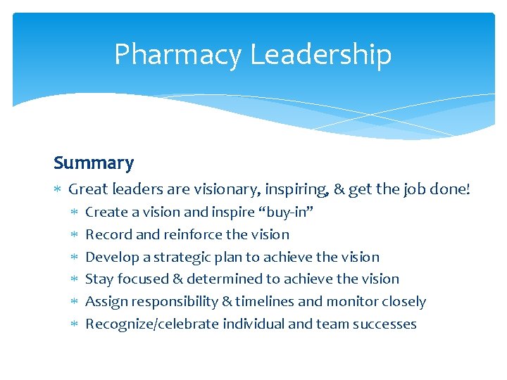 Pharmacy Leadership Summary Great leaders are visionary, inspiring, & get the job done! Create