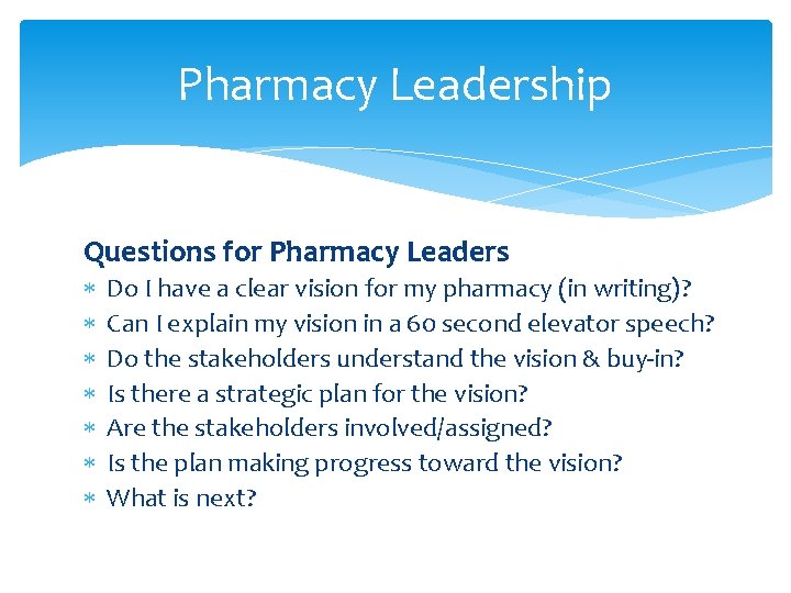 Pharmacy Leadership Questions for Pharmacy Leaders Do I have a clear vision for my