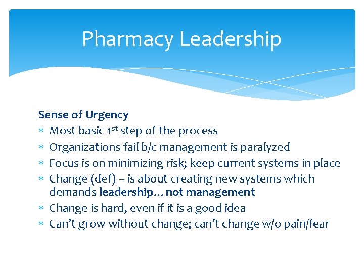 Pharmacy Leadership Sense of Urgency Most basic 1 st step of the process Organizations