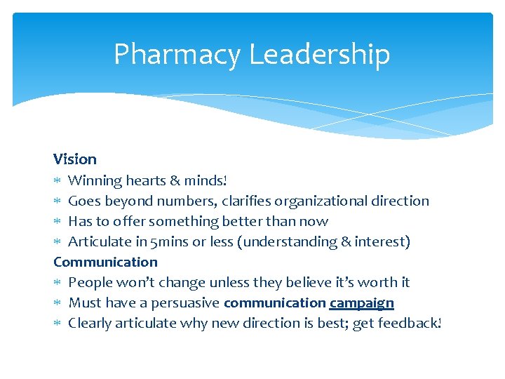 Pharmacy Leadership Vision Winning hearts & minds! Goes beyond numbers, clarifies organizational direction Has
