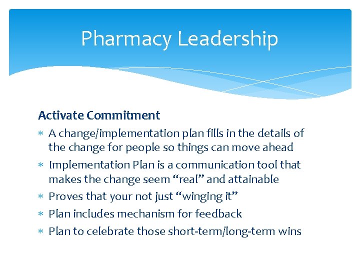 Pharmacy Leadership Activate Commitment A change/implementation plan fills in the details of the change