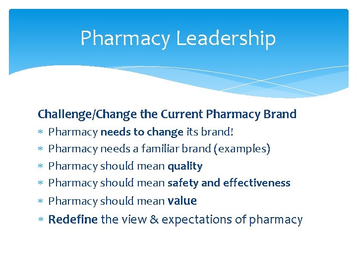 Pharmacy Leadership Challenge/Change the Current Pharmacy Brand Pharmacy needs to change its brand! Pharmacy
