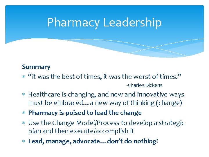 Pharmacy Leadership Summary “it was the best of times, it was the worst of