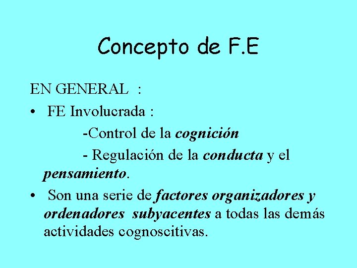 Concepto de F. E EN GENERAL : • FE Involucrada : -Control de la