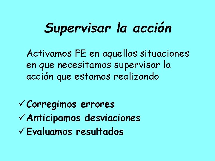 Supervisar la acción Activamos FE en aquellas situaciones en que necesitamos supervisar la acción