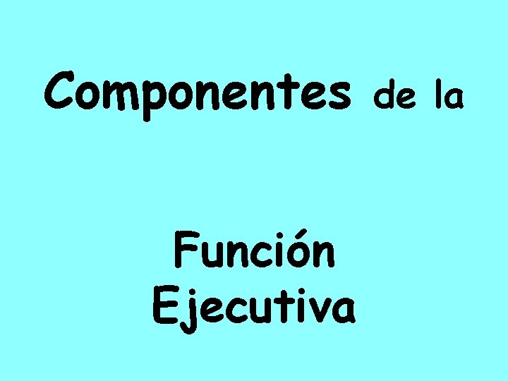 Componentes Función Ejecutiva de la 