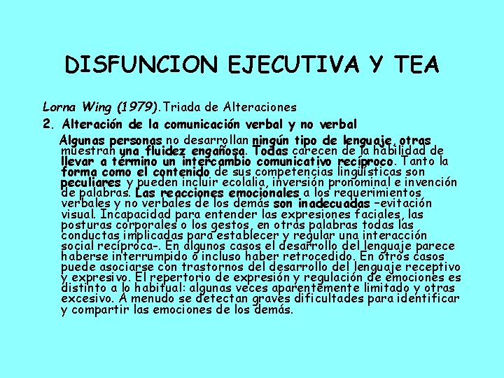 DISFUNCION EJECUTIVA Y TEA Lorna Wing (1979). Triada de Alteraciones 2. Alteración de la