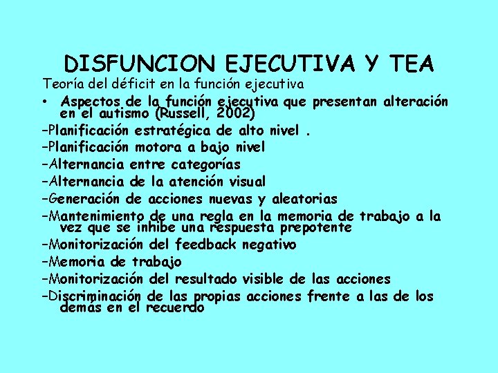 DISFUNCION EJECUTIVA Y TEA Teoría del déficit en la función ejecutiva • Aspectos de