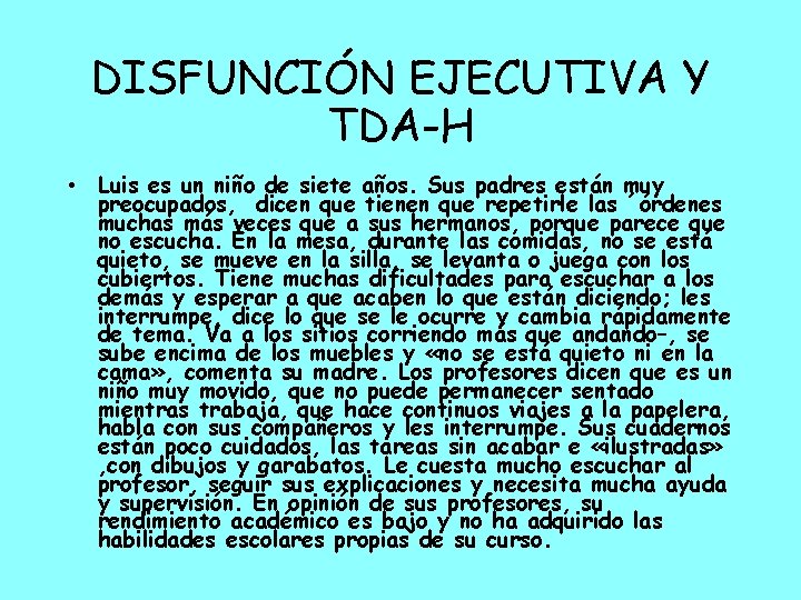 DISFUNCIÓN EJECUTIVA Y TDA-H • Luis es un niño de siete años. Sus padres