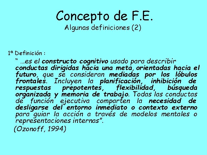 Concepto de F. E. Algunas definiciones (2) 1ª Definición : “ …es el constructo