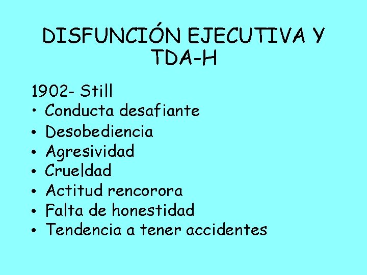 DISFUNCIÓN EJECUTIVA Y TDA-H 1902 - Still • Conducta desafiante • Desobediencia • Agresividad