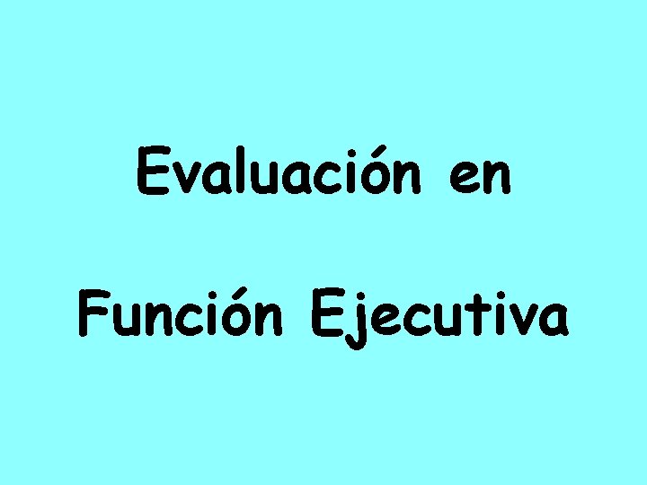 Evaluación en Función Ejecutiva 