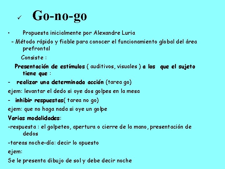  Go-no-go Propuesta inicialmente por Alexandre Luria • - Método rápido y fiable para